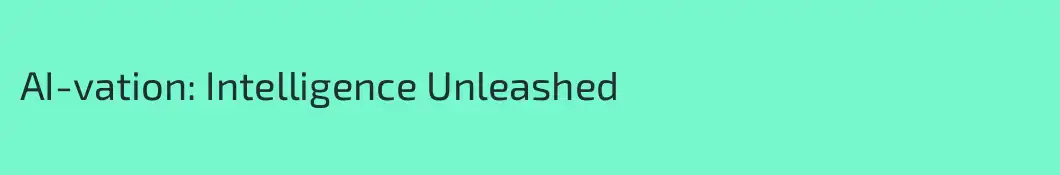 AI-vation: Intelligence Unleashed